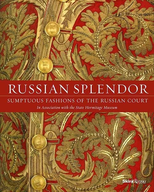 Mikhail Piotrovsky "Russian Splendor: Sumptuous Fashions of the Russian Court"